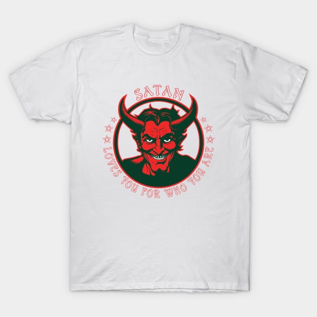 Satan loves you for who you are. T-Shirt by vectrus